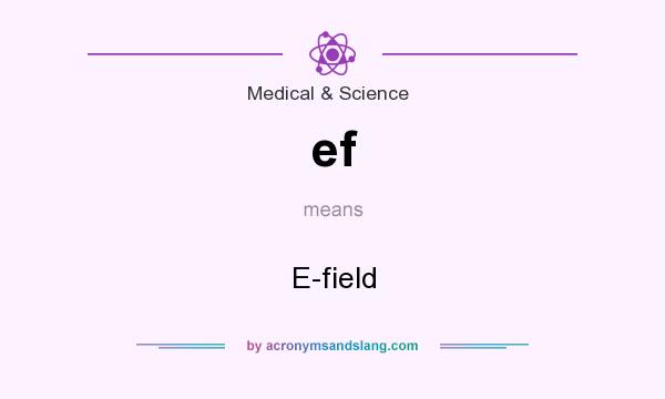 What does ef mean? It stands for E-field