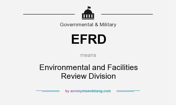 What does EFRD mean? It stands for Environmental and Facilities Review Division