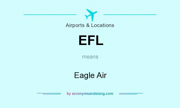 What does EFL mean? It stands for Eagle Air