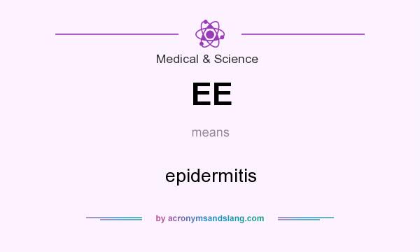 What does EE mean? It stands for epidermitis
