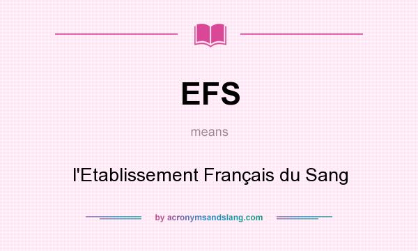 What does EFS mean? It stands for l`Etablissement Français du Sang