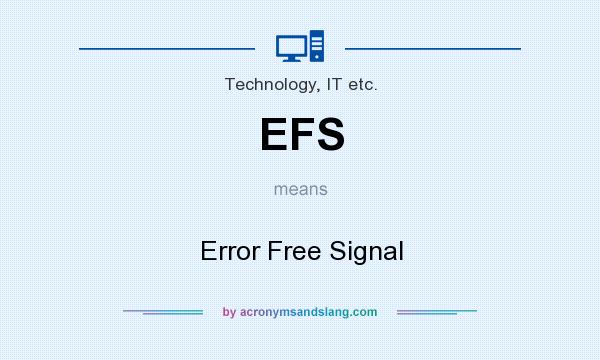 What does EFS mean? It stands for Error Free Signal