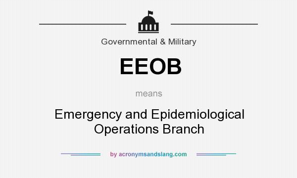 What does EEOB mean? It stands for Emergency and Epidemiological Operations Branch