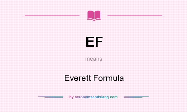 What does EF mean? It stands for Everett Formula