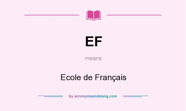 What does EF mean? It stands for Ecole de Français