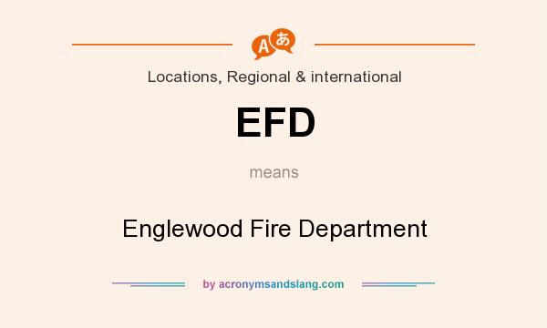 What does EFD mean? It stands for Englewood Fire Department