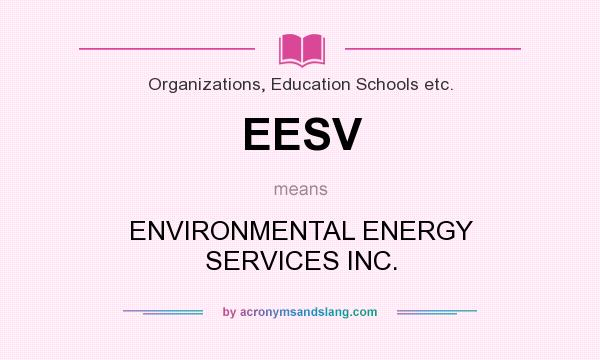 What does EESV mean? It stands for ENVIRONMENTAL ENERGY SERVICES INC.