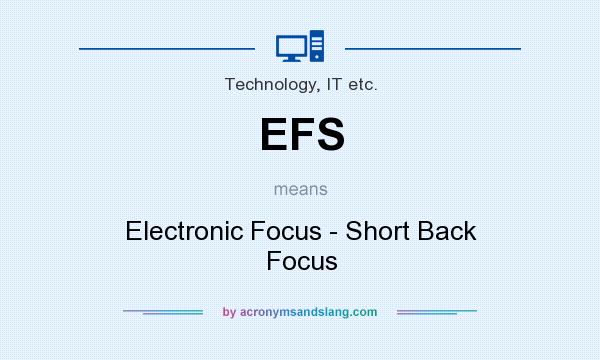 What does EFS mean? It stands for Electronic Focus - Short Back Focus