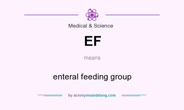 What does EF mean? It stands for enteral feeding group