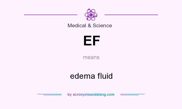 What does EF mean? It stands for edema fluid