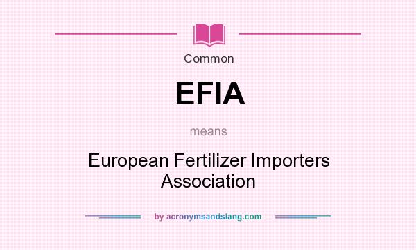 What does EFIA mean? It stands for European Fertilizer Importers Association