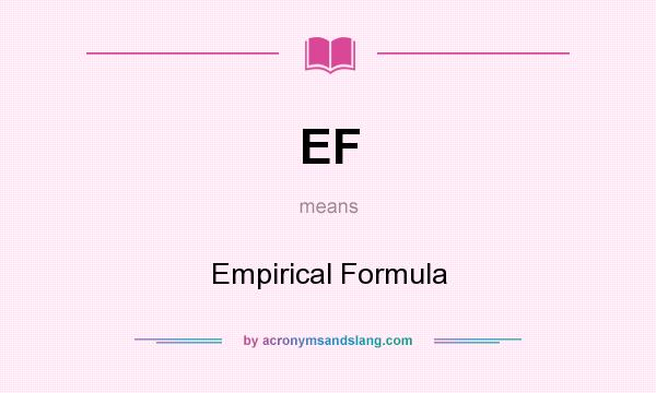 What does EF mean? It stands for Empirical Formula