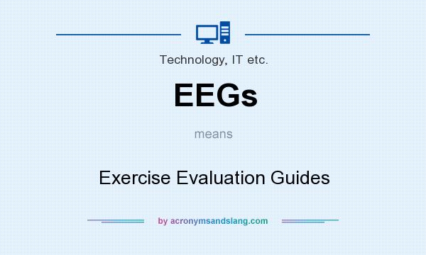 What does EEGs mean? It stands for Exercise Evaluation Guides