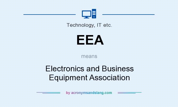 What does EEA mean? It stands for Electronics and Business Equipment Association