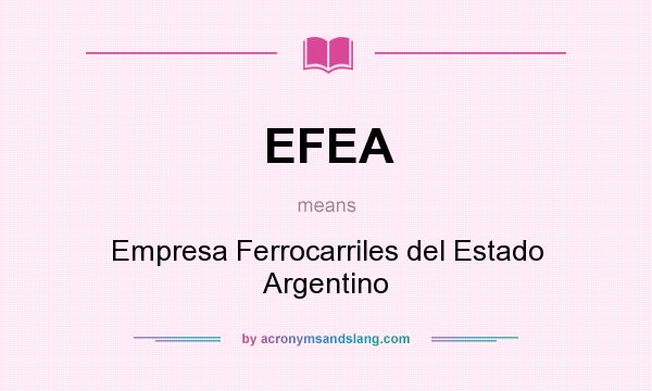 What does EFEA mean? It stands for Empresa Ferrocarriles del Estado Argentino