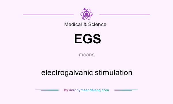 What does EGS mean? It stands for electrogalvanic stimulation