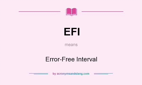 What does EFI mean? It stands for Error-Free Interval