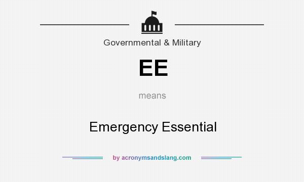 What does EE mean? It stands for Emergency Essential