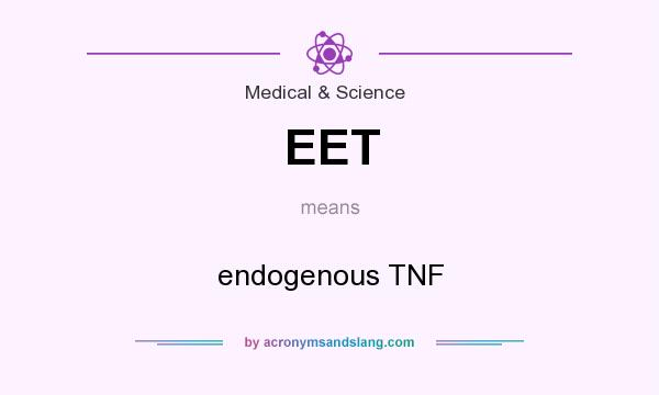 What does EET mean? It stands for endogenous TNF