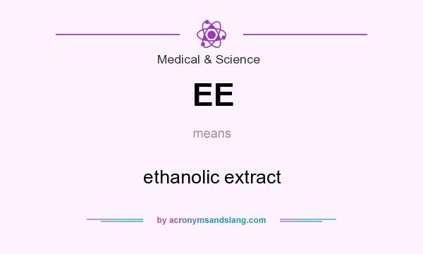 What does EE mean? It stands for ethanolic extract