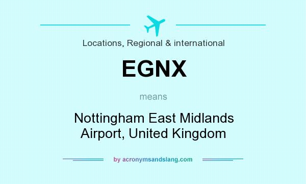 What does EGNX mean? It stands for Nottingham East Midlands Airport, United Kingdom