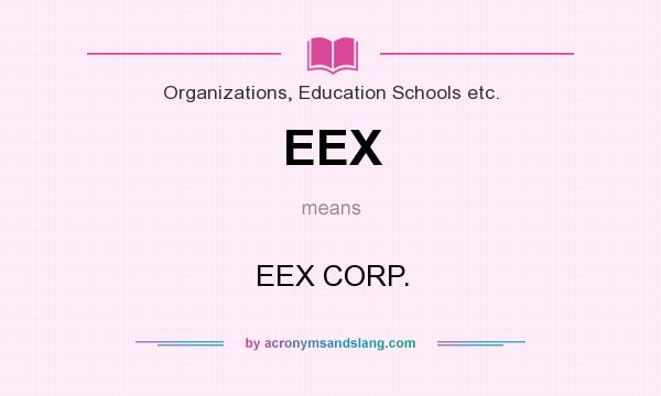 What does EEX mean? It stands for EEX CORP.