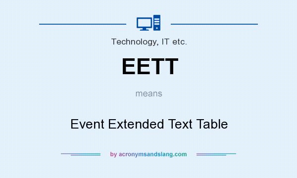 What does EETT mean? It stands for Event Extended Text Table