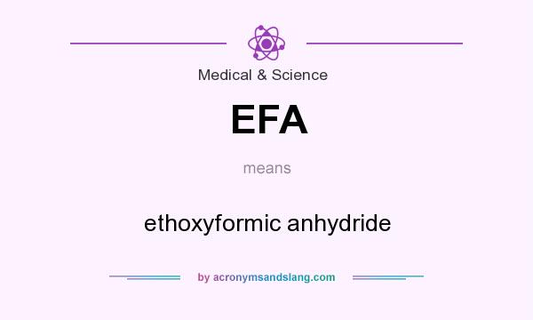 What does EFA mean? It stands for ethoxyformic anhydride