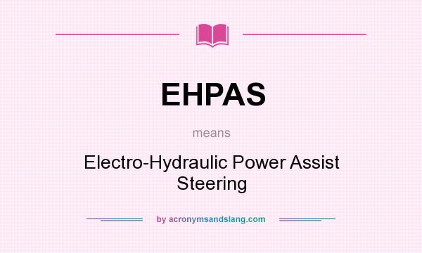 What does EHPAS mean? It stands for Electro-Hydraulic Power Assist Steering