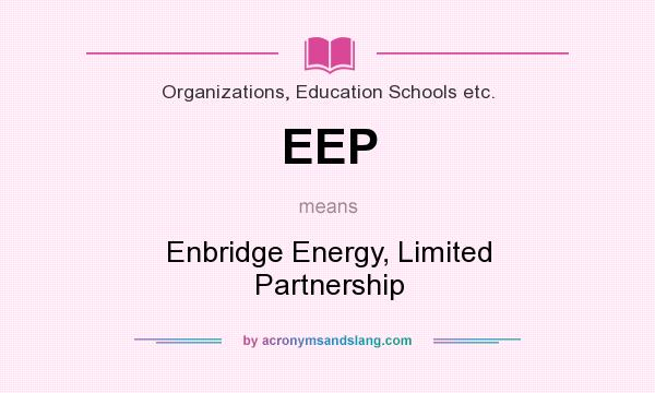 What does EEP mean? It stands for Enbridge Energy, Limited Partnership