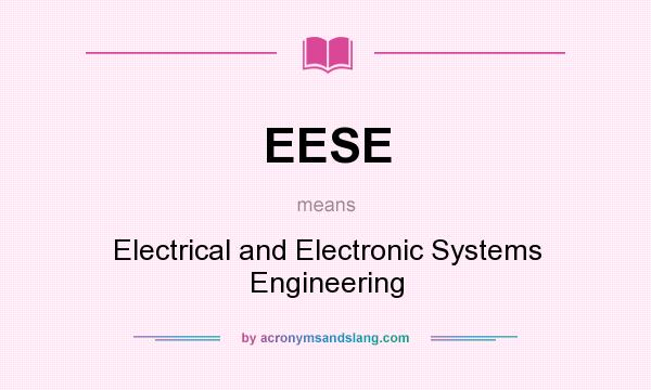 What does EESE mean? It stands for Electrical and Electronic Systems Engineering