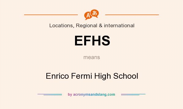 What does EFHS mean? It stands for Enrico Fermi High School