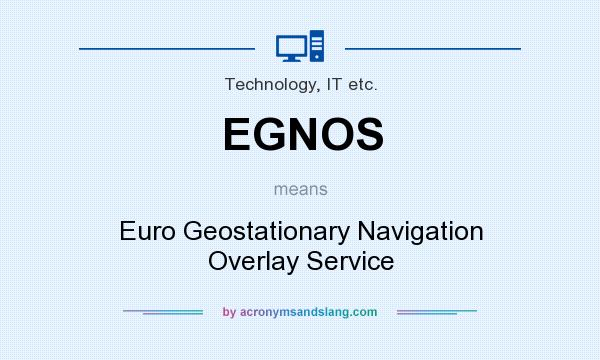 What does EGNOS mean? It stands for Euro Geostationary Navigation Overlay Service