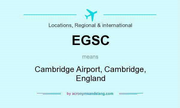 What does EGSC mean? It stands for Cambridge Airport, Cambridge, England