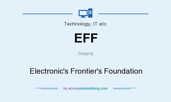 What does EFF mean? It stands for Electronic`s Frontier`s Foundation