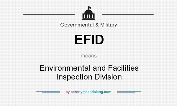 What does EFID mean? It stands for Environmental and Facilities Inspection Division