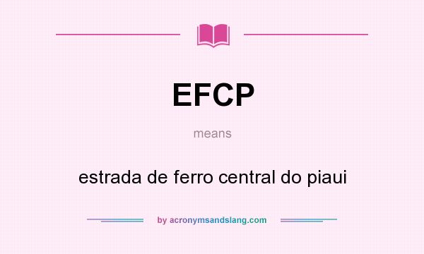 What does EFCP mean? It stands for estrada de ferro central do piaui