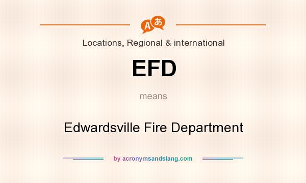What does EFD mean? It stands for Edwardsville Fire Department