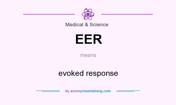 What does EER mean? It stands for evoked response