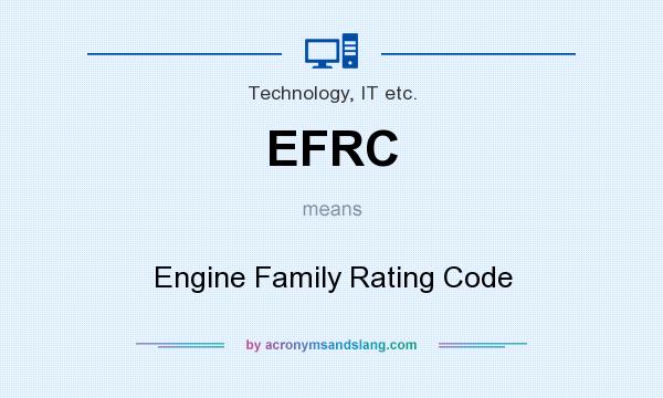 What does EFRC mean? It stands for Engine Family Rating Code