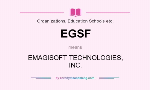 What does EGSF mean? It stands for EMAGISOFT TECHNOLOGIES, INC.