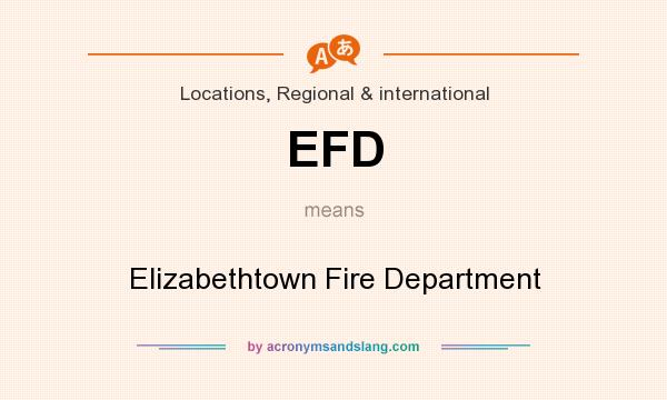 What does EFD mean? It stands for Elizabethtown Fire Department