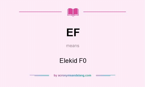 What does EF mean? It stands for Elekid F0