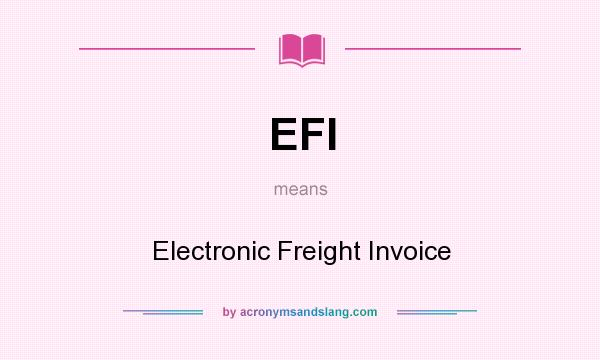 What does EFI mean? It stands for Electronic Freight Invoice
