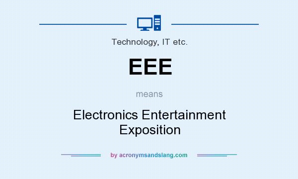 What does EEE mean? It stands for Electronics Entertainment Exposition
