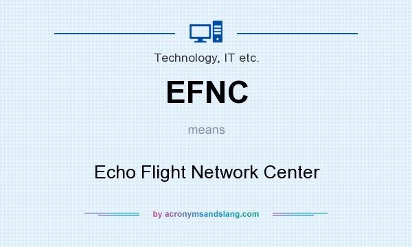 What does EFNC mean? It stands for Echo Flight Network Center