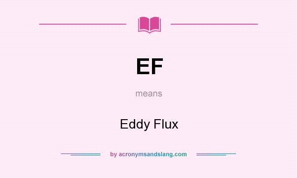 What does EF mean? It stands for Eddy Flux