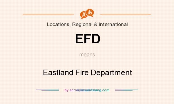 What does EFD mean? It stands for Eastland Fire Department