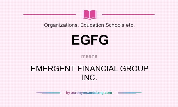 What does EGFG mean? It stands for EMERGENT FINANCIAL GROUP INC.