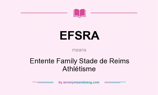 What does EFSRA mean? It stands for Entente Family Stade de Reims Athlétisme